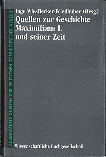 9783534048311: Quellen zur Geschichte Maximilians I. und seiner Zeit