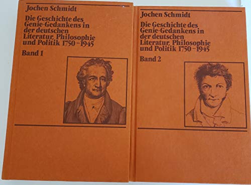 Die Geschichte des Genie-Gedankens in der deutschen Literatur, Philosophie und Politik, 1750-1945 (German Edition) (9783534054565) by Schmidt, Jochen