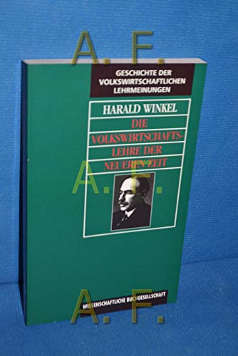 Die Volkswirtschaftslehre der neueren Zeit. Erträge der Forschung, Band 18. 3. erweiterte Auflage. - Winkel, Harald