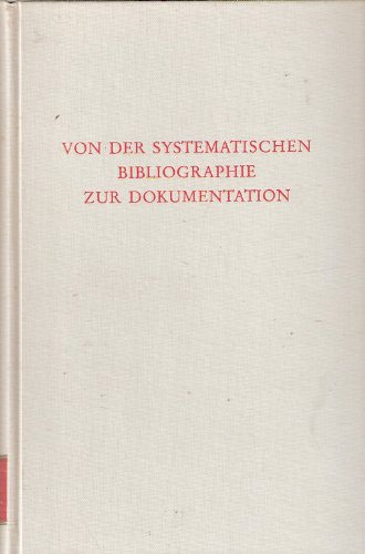 Von der systematischen Bibliographie zur Dokumentation.