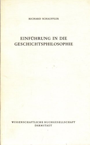 Einführung in die Geschichtsphilosophie. Die Philosophie. - Schaeffler, Richard