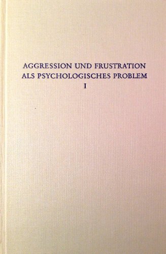 Aggression und Frustration als psychologisches Problem. Erster Band.