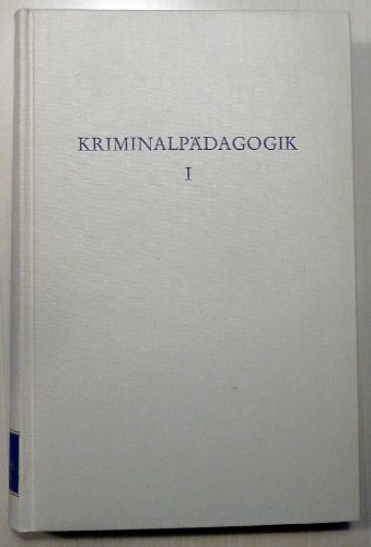 Kriminalpädagogik. Bd. 1., Basisprobleme der Kriminalpädagogik;