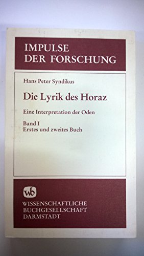 Beispielbild fr Syndikus, Hans Peter: Die Lyrik des Horaz; Teil: Bd. 1., Erstes und zweites Buch. Impulse der Forschung ; Bd. 6 zum Verkauf von Versandantiquariat Schfer