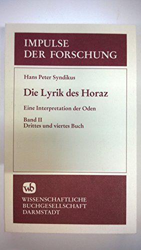 Beispielbild fr Syndikus, Hans Peter: Die Lyrik des Horaz; Teil: Bd. 2., Drittes und viertes Buch. Impulse der Forschung ; Bd. 7 zum Verkauf von Versandantiquariat Schfer