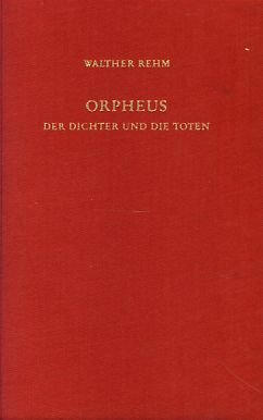 Beispielbild fr Orpheus. der Dichter u. d. Toten; Selbstdeutung u. Totenkult bei Novalis, Hlderlin, Rilke, zum Verkauf von modernes antiquariat f. wiss. literatur
