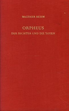 Imagen de archivo de ORPHEUS Der Dichter und die Toten. Selbstdeutung und Totenkult bei NOVALIS - HOELDERLIN - RILKE. a la venta por German Book Center N.A. Inc.