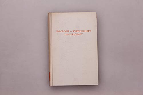 Ideologie, Wissenschaft, Gesellschaft. Neuere Beiträge zur Diskussion. (Wege der Forschung. Band CCCXLII).