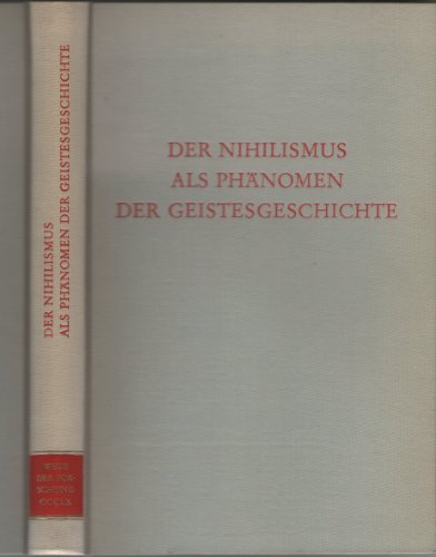 Der Nihilismus als Phänomen der Geistesgeschichte in der wissenschaftlichen Diskussion unseres Ja...