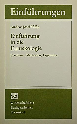 Einführung in die Etruskologie. Probleme, Methoden, Ergebnisse. - Pfiffig, Ambros Josef