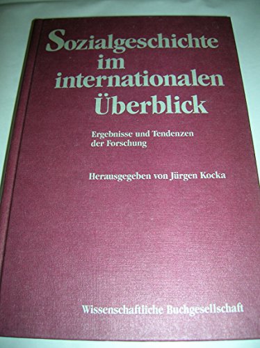 Sozialgeschichte im internationalen Überblick : Ergebnisse und Tendenzen der Forschung. - Kocka, Jürgen