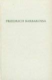 Friedrich Barbarossa. Herausgegeben von Gunther Wolf.