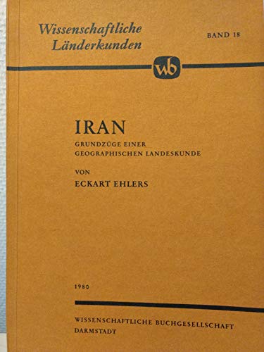 Iran : Grundzüge e. geograph. Landeskunde. Wissenschaftliche Länderkunden ; Bd. 18; - Ehlers, Eckart