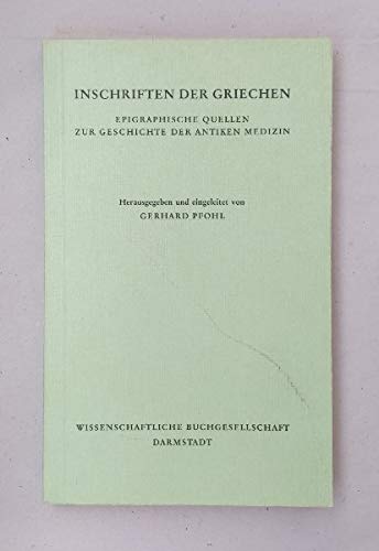 Stock image for Inschriften der Griechen: Epigraph. Quellen zur Geschichte d. antiken Medizin (German Edition) for sale by Midtown Scholar Bookstore
