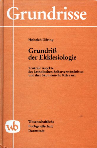 9783534063512: Grundriss der Ekklesiologie: Zentrale Aspekte des katholischen Selbstverständnisses und ihre ökumenische Relevanz (Grundrisse) (German Edition)