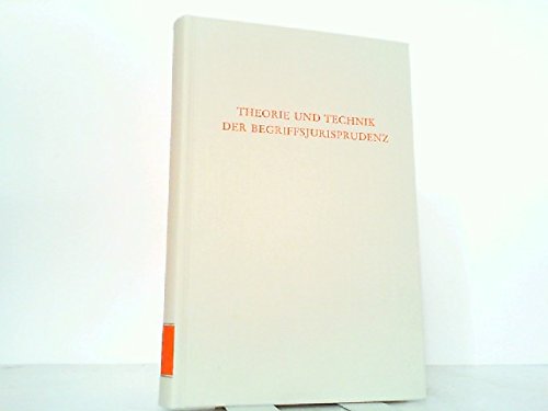 Stock image for Theorie und Technik der Begriffsjurisprudenz. for sale by Antiquariat + Verlag Klaus Breinlich