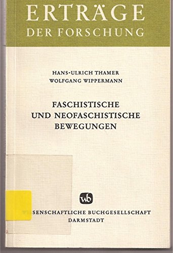 Faschistische und neofaschistische Bewegungen : Probleme empir. Faschismusforschung. ; Wolfgang Wippermann / Erträge der Forschung ; Bd. 72 - Thamer, Hans-Ulrich und Wolfgang Wippermann