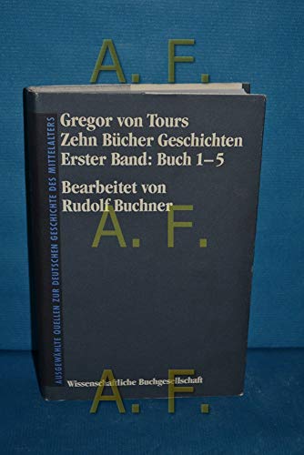 Stock image for Gregor von Tours. Zehn Bcher Geschichten: Zehn Bcher Geschichten, Bd.1, Buch 1-5 for sale by Lthy + Stocker AG