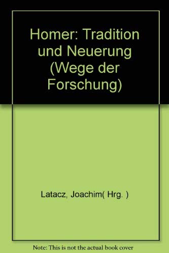 Beispielbild fr Wege der Forschung, Bd. 463 : Homer. Tradition und Neuerung Joachim Latacz zum Verkauf von online-buch-de