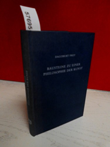 Beispielbild fr Bausteine zu einer Philosophie der Kunst. Hrsg. von Gerhard Frey. Mit e. Geleitw. von Walter Frodl zum Verkauf von Antiquariat Johannes Hauschild