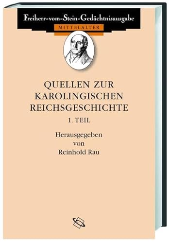 Quellen zur karolingischen Reichsgeschichte I. : Die Reichsannalen. Einhard, Leben Karls des Grossen. Zwei 