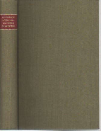 Beispielbild fr Friedrich Schleiermachers Dialektik - Im Auftrage der Preuischen Akademie der Wissenschaften auf Grund bisher unverffentlichten Materials herausgegeben von Rudolf Odebrecht. zum Verkauf von Bockumer Antiquariat Gossens Heldens GbR