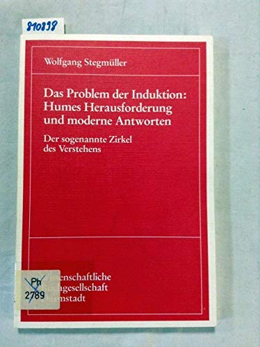 9783534070114: Das Problem der Induktion: Humes Herausforderung und moderne Antworten. Der sogenannte Zirkel des Verstehens