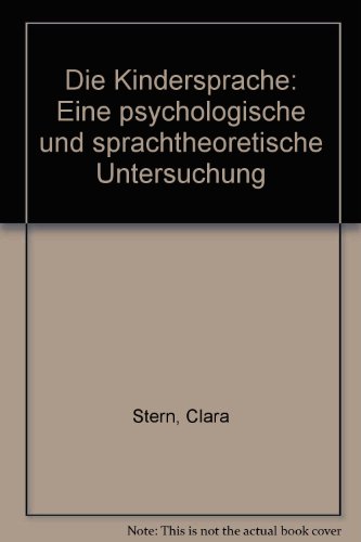 9783534072033: Die Kindersprache. Eine psychologische und sprachtheoretische Untersuchung. Monographie ber die seelische Entwicklung des Kindes I.