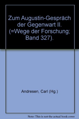 Zum Augustin-Gespräch der Gegenwart Augustin - Biblischer Theologe, Sozialethiker und Lehrer der Erbsünde - Andresen, Carl