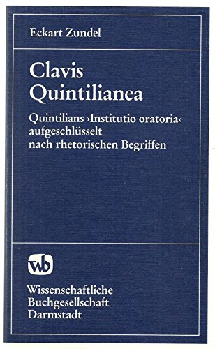 Clavis Quintilianea. Quintilians `Institutio oratoria (Ausbildung des Redners)` aufgeschlüsselt n...