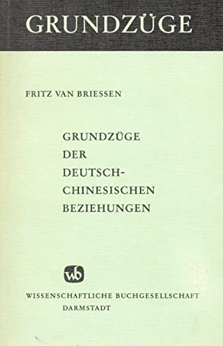 GrundzuÌˆge der deutsch-chinesischen Beziehungen (GrundzuÌˆge ; Bd. 32) (German Edition) (9783534074242) by Briessen, Fritz Van