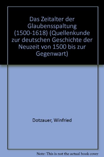 9783534074778: Das Zeitalter der Glaubensspaltung (1500-1618), Bd 1