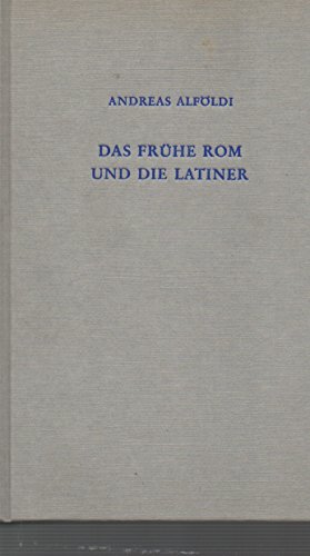 Das frühe Rom und die Latiner. Aus dem Englischen übersetzt. von Frank Kolb.