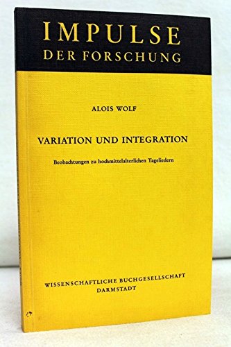 Imagen de archivo de Variation und Integration: Beobachtungen zu hochmittelalterl. Tageliedern (Impulse der Forschung ; Bd. 29) (German Edition) a la venta por Stony Hill Books