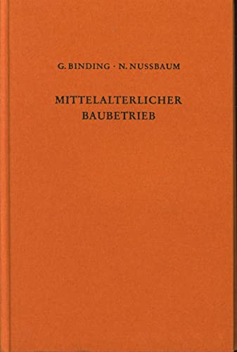 Beispielbild fr Der mittelalterliche Baubetrieb nrdlich der Alpen in zeitgenssischen Darstellungen zum Verkauf von Bernhard Kiewel Rare Books