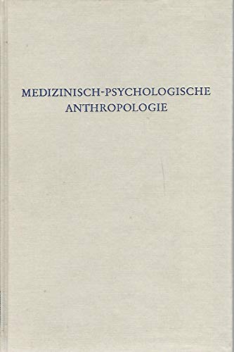 Medizinisch-psychologische Anthropologie. Herausgegeben von Walter Bräutigam.