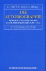 Die Autobiographie : zu Form und Geschichte einer literarischen Gattung. hrsg. von Günter Niggl / Wege der Forschung ; Bd. 565 - Niggl, Günter (Hrsg.)