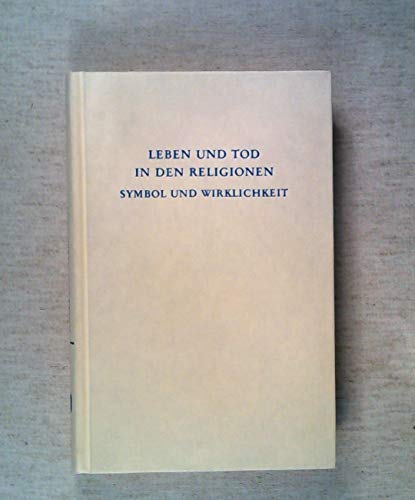 Beispielbild fr Leben und Tod in den Religionen. Symbol und Wirklichkeit. zum Verkauf von Antiquariat & Verlag Jenior