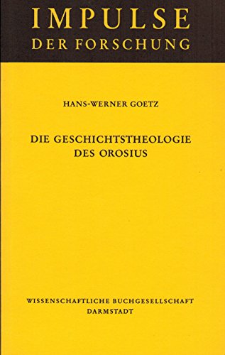 Die Geschichtstheologie des Orosius (Impulse der Forschung) (German Edition) (9783534083251) by Goetz, Hans-Werner