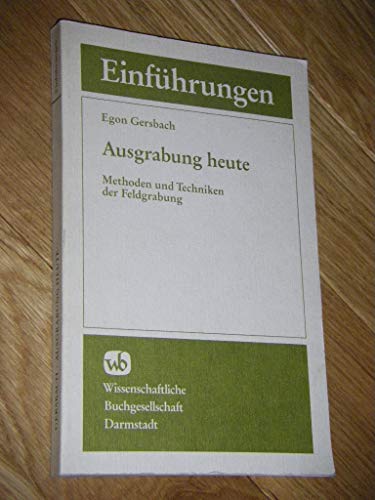 Stock image for Ausgrabung heute. Methoden und Techniken der Feldgrabung for sale by medimops