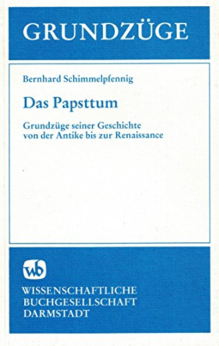 Beispielbild fr Das Papsttum. Grundzge seiner Geschichte von der Antike bis zur Renaissance zum Verkauf von medimops