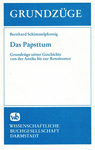 Stock image for Das Papsttum: Grundzu ge seiner Geschichte von der Antike bis zur Renaissance (German Edition) for sale by Midtown Scholar Bookstore