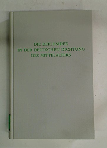 Beispielbild fr Die Reichsidee in der deutschen Dichtung des Mittelalters zum Verkauf von medimops