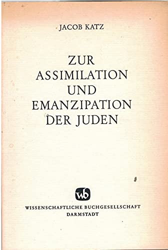 Zur Assimilation und Emanzipation der Juden : ausgewählte Schriften. - Katz, Jacob