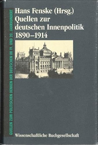 Quellen zur deutschen Innenpolitik 1890-1914. Hrsg. von H. Fenske.