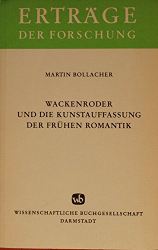 Stock image for WACKENRODER UND DIE KUNSTAUFFASSUNG DER FRHEN ROMANTIK for sale by German Book Center N.A. Inc.