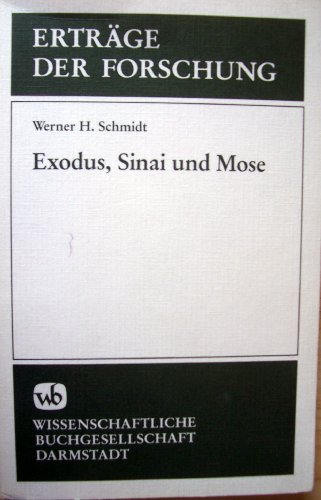 Exodus, Sinai und Mose. Erwägungen zu Ex 1-19 und 24. Von Werner H. Schmidt. (= Erträge der Forschung. Band 191). - Schmidt, Werner H.