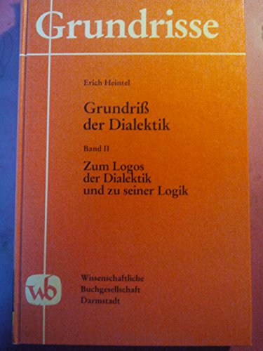 Grundriss Der Dialektik: Ein Beitrag Zu Ihrer Fundamentalphilosophischen Bedeutung (Grundrisse) (German Edition) (9783534090181) by [???]