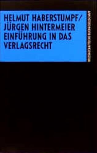 Einführung in das Verlagsrecht. - Haberstumpf, Helmut und Jürgen Hintermeier,