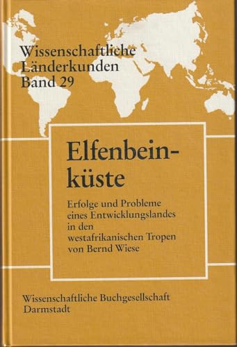 9783534091584: Elfenbeinküste: Erfolge und Probleme eines Entwicklungslandes in den westafrikanischen Tropen (Wissenschaftliche Länderkunden) (German Edition)